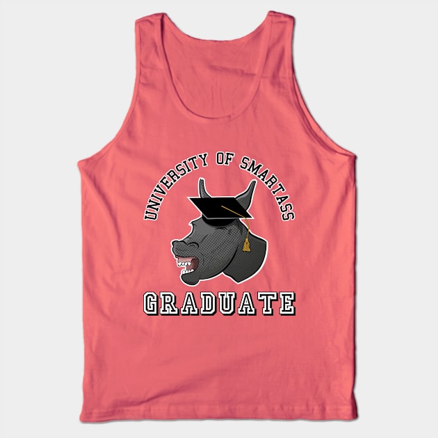 College Graduate Smartass Gift For Graduate Tank Top by atomguy